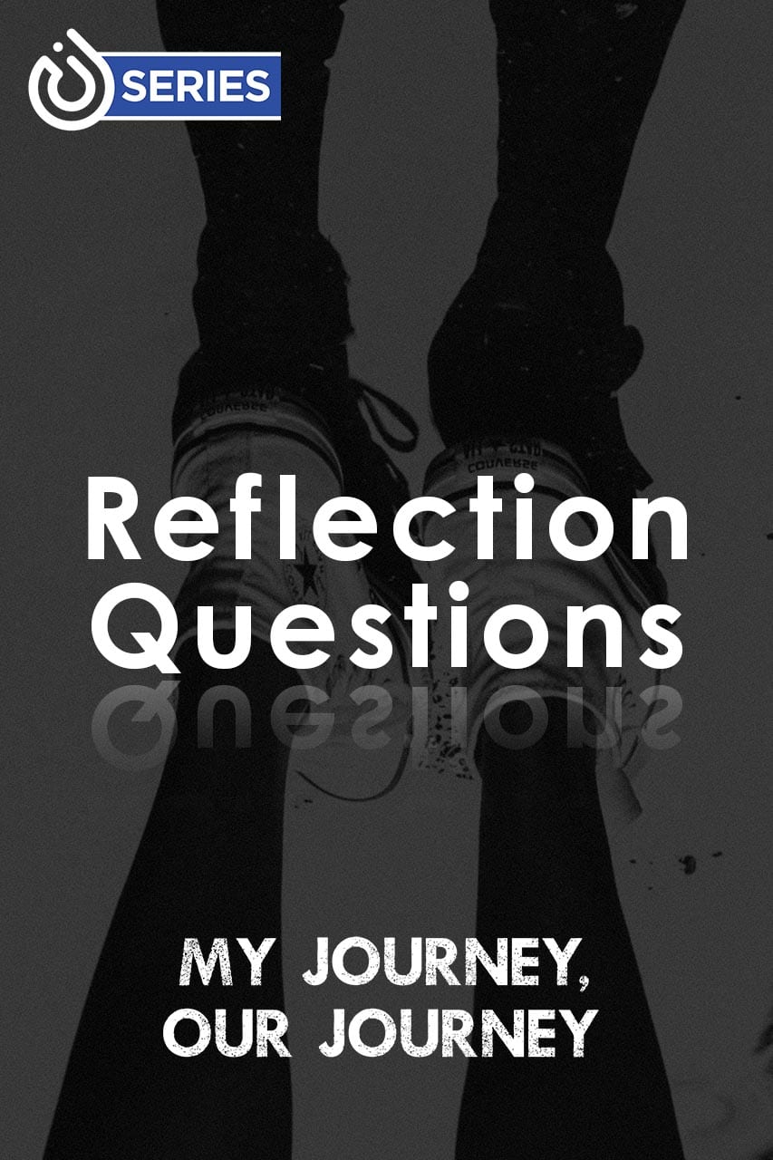 My Journey, Our Journey: Reflection Questions