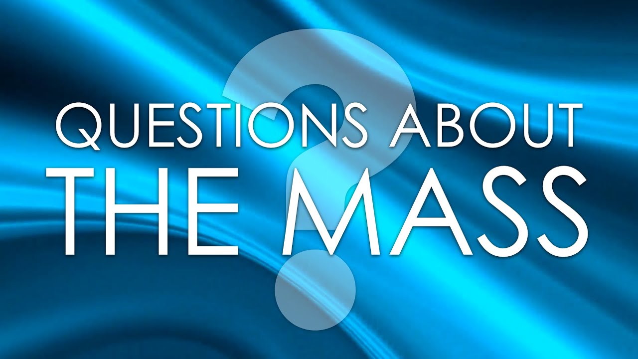 Questions About The Mass